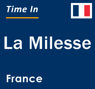 Current local time in La Milesse, France