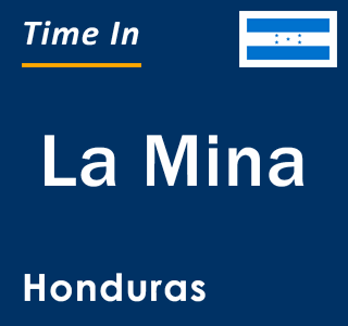 Current local time in La Mina, Honduras