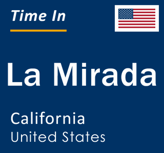 Current local time in La Mirada, California, United States