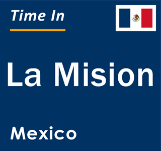 Current local time in La Mision, Mexico