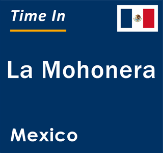 Current local time in La Mohonera, Mexico