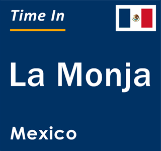 Current local time in La Monja, Mexico