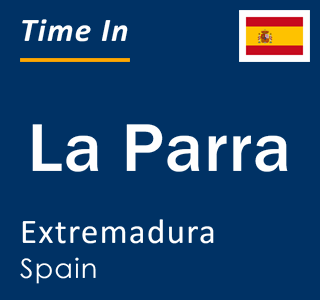 Current local time in La Parra, Extremadura, Spain