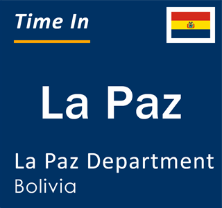 Current local time in La Paz, La Paz Department, Bolivia