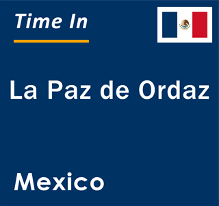 Current local time in La Paz de Ordaz, Mexico