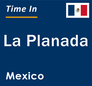 Current local time in La Planada, Mexico