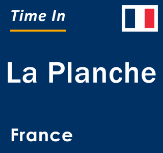 Current local time in La Planche, France