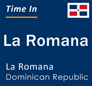 Current local time in La Romana, La Romana, Dominican Republic