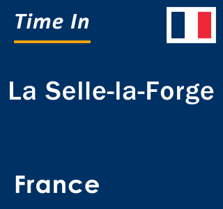 Current local time in La Selle-la-Forge, France