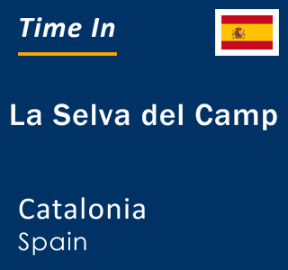 Current local time in La Selva del Camp, Catalonia, Spain