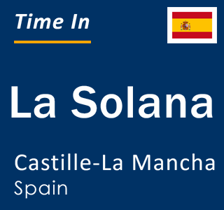 Current local time in La Solana, Castille-La Mancha, Spain