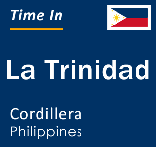 Current local time in La Trinidad, Cordillera, Philippines