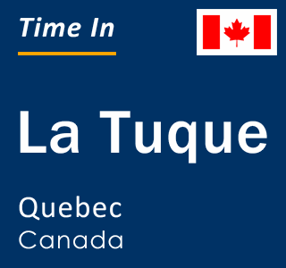 Current local time in La Tuque, Quebec, Canada