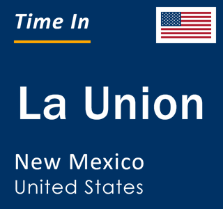 Current local time in La Union, New Mexico, United States