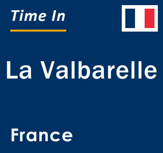 Current local time in La Valbarelle, France