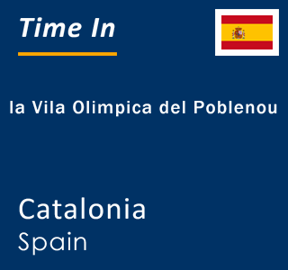 Current local time in la Vila Olimpica del Poblenou, Catalonia, Spain