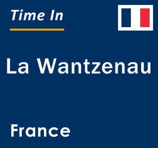 Current local time in La Wantzenau, France