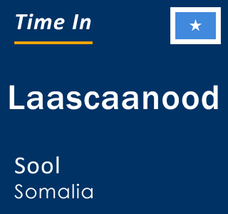 Current local time in Laascaanood, Sool, Somalia