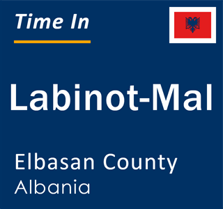 Current local time in Labinot-Mal, Elbasan County, Albania