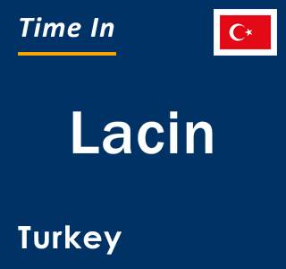 Current local time in Lacin, Turkey