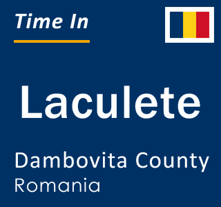 Current local time in Laculete, Dambovita County, Romania