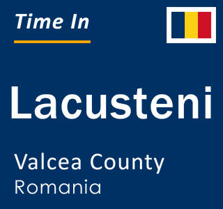 Current local time in Lacusteni, Valcea County, Romania