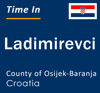 Current local time in Ladimirevci, County of Osijek-Baranja, Croatia