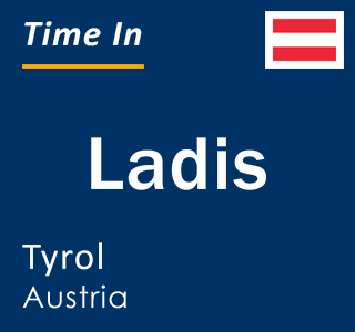 Current local time in Ladis, Tyrol, Austria