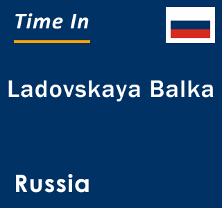 Current local time in Ladovskaya Balka, Russia