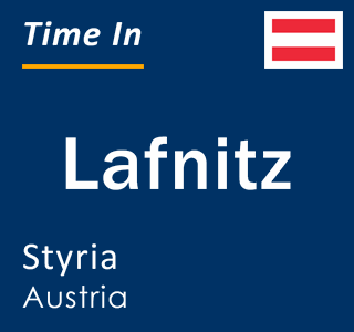 Current local time in Lafnitz, Styria, Austria