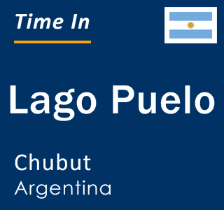 Current local time in Lago Puelo, Chubut, Argentina