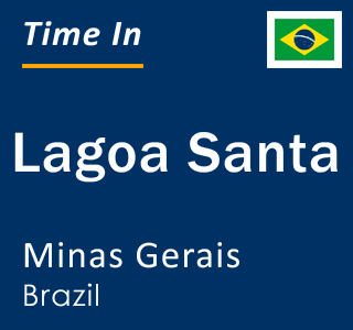 Current local time in Lagoa Santa, Minas Gerais, Brazil