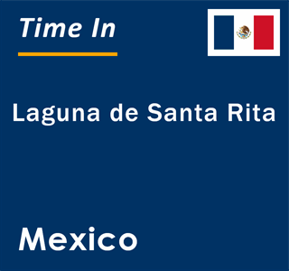 Current local time in Laguna de Santa Rita, Mexico