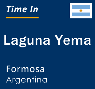 Current local time in Laguna Yema, Formosa, Argentina