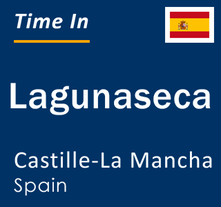 Current local time in Lagunaseca, Castille-La Mancha, Spain