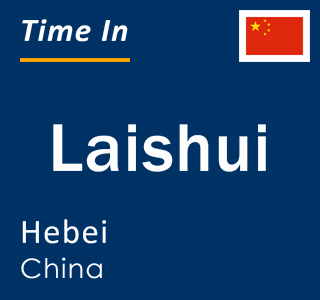 Current local time in Laishui, Hebei, China