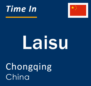 Current local time in Laisu, Chongqing, China