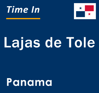 Current local time in Lajas de Tole, Panama