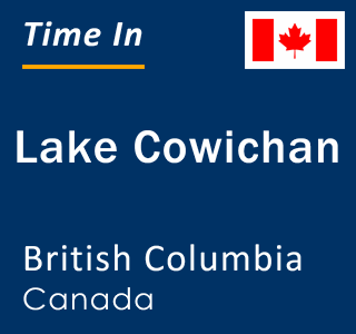 Current local time in Lake Cowichan, British Columbia, Canada