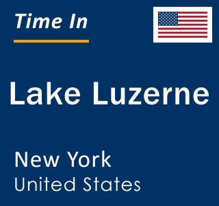 Current local time in Lake Luzerne, New York, United States