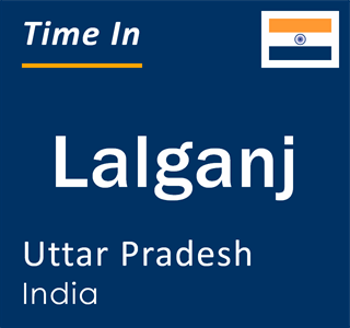 Current local time in Lalganj, Uttar Pradesh, India