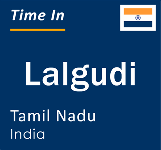 Current local time in Lalgudi, Tamil Nadu, India