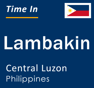 Current local time in Lambakin, Central Luzon, Philippines