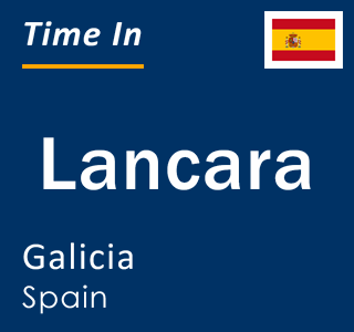 Current local time in Lancara, Galicia, Spain