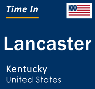 Current local time in Lancaster, Kentucky, United States