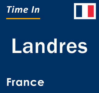 Current local time in Landres, France