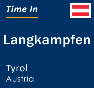 Current local time in Langkampfen, Tyrol, Austria