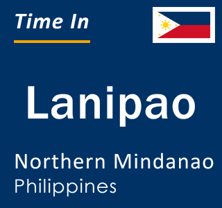 Current local time in Lanipao, Northern Mindanao, Philippines