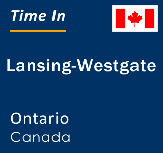 Current local time in Lansing-Westgate, Ontario, Canada