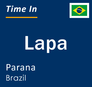 Current local time in Lapa, Parana, Brazil